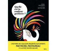 Quelle est ta couleur préférée? Michel Pastoureau (Auteur), Rémi Saillard (Illustration)