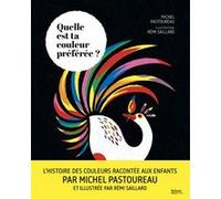 Michel Pastoureau – Quelle est ta couleur préférée ? – Illustré par Rémi Saillard – Cartonné