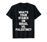 Quelle est Votre Position sur Israël Contre la Palestine ? - Politique Amusante T-Shirt