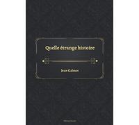 Quelle étrange histoire