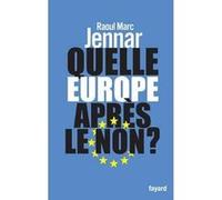 Quelle Europe après le non ? Raoul Marc Jennar (Auteur)