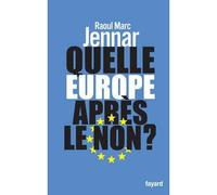 Quelle Europe après le non ? - Raoul Marc Jennar - Fayard - broché - Essai