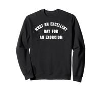 Quelle Excellente JOURNÉE pour Un EXORCISME Sweatshirt