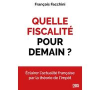 Quelle Fiscalité Pour Demain? - Décrypter Les Enjeux Des Futures Réformes