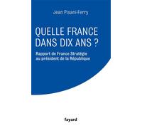 Quelle France dans dix ans ? - Jean Pisani-Ferry - Fayard - broché - Essai