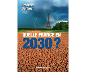 Quelle France en 2030 ? - Frédéric Denhez - Armand Colin - broché - Essai