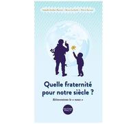 Quelle Fraternité Pour Notre Siècle? Réinventons Le "Nous