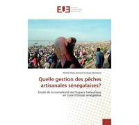 Quelle gestion des pêches artisanales sénégalaises? Etude de la complexité de l'espace halieutique en zone littorale sénégalaise - Mame Marie Bernard Camara Monteiro - Universitaires Europeennes - bro
