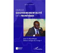 Quelle gouvernementalité des frontières pour la République démocratique du Congo ? - Eddie Tambwe Kitenge Bin Kitoko - L'harmattan - broché - Essai