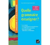 Jean-Christophe Pellat – Quelle grammaire enseigner ? – Nouvelle édition 2023 – Hatier
