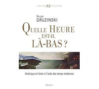Quelle heure est-il là-bas ?: Amérique et islam à l'orée des temps modernes