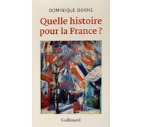 Quelle histoire pour la France ? Dominique Borne (Auteur)