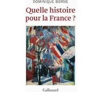 Quelle histoire pour la France ? Dominique Borne (Auteur)