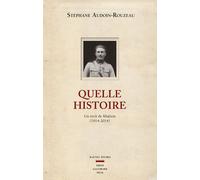 Quelle histoire Un récit de filiation (1914-2014) - Stéphane Audoin-Rouzeau - Seuil - broché - Essai