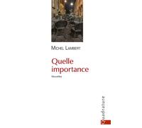Quelle importance - Miles Lambert - Quadrature - broché - Nouvelles