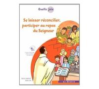 Quelle joie - Se laisser réconcilier, participer au repas du Seigneur Document adulte - Hubert Devillard - Le Seneve Eds - broché - Guide