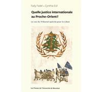 Quelle justice internationale au Proche-Orient? Le cas du Tribunal spécial pour le Liban - Cynthia Eid - Presses Universite De Montreal - broché - Essai