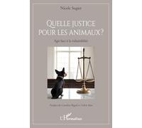 Quelle justice pour les animaux ? Agir face à la vulnérabilité - Nicole Sugier - L'harmattan - broché - Guide