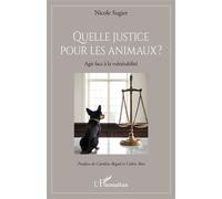 Quelle justice pour les animaux ? Agir face à la vulnérabilité - Nicole Sugier - L'harmattan - broché - Guide