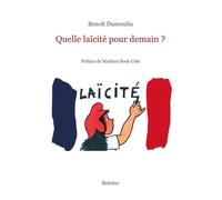 Quelle laïcité pour demain ? - Benoît Dumoulin - Boleine - broché - Essai