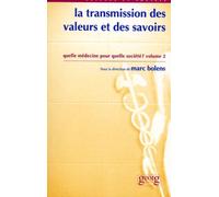 Quelle Medecine Pour Quelle Societe ? Volume 2, La Transmission Des Valeurs Et Des Savoirs