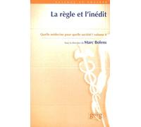 Quelle Médecine Pour Quelle Société ? - Volume 4, La Règle Et L'inédit