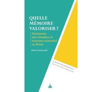 Quelle mémoire valoriser ?: Patrimoine afro-brésilien et tourisme mémoriel au Bénin