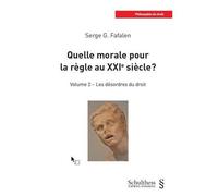Quelle Morale Pour La Règle Au Xxie Siècle ? - Volume 2, Les Désordres Du Droit
