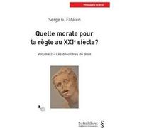 Quelle morale pour la règle au XXIe siècle ? Volume 2 Serge G. Fafalen (Auteur)