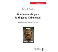 Quelle Morale Pour La Règle Au Xxie Siècle ? - Volume 3, Les Guerriers Du Droit