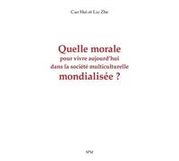 Quelle Morale Pour Vivre Aujourd'hui Dans La Société Multiculturelle Mondialisée ?