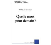 Quelle mort pour demain ? – Essais d'anthropologie prospective – L'Harmattan