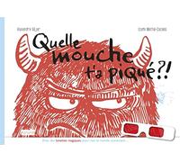 Quelle mouche t'a piqué ?!