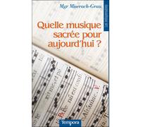 Quelle musique sacrée pour aujourd'hui ? Anthologie du magistère de l'Eglise sur la musique sacrée, 1903-2008 - Valentin Miserach-Grau - Tempora-Artege - broché - Anthologie