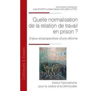 Quelle Normalisation De La Relation De Travail En Prison ? - Enjeux Et Perspectives D'une Réforme