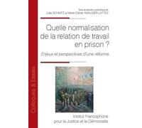 Quelle normalisation de la relation de travail en prison ?: Enjeux et perspectives d'une réforme (Tome 146)
