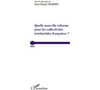Quelle nouvelle réforme pour les collectivités territoriales françaises ? - Jean-Claude Némery - L'harmattan - broché - Etude