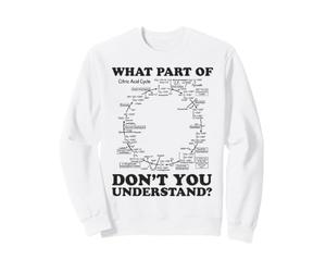 Quelle Partie de ne Pas Comprendre - Biochimie Krebs Cycle Sweatshirt