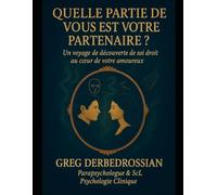 QUELLE PARTIE DE VOUS EST VOTRE PARTENAIRE?: Un Voyage de Découverte de Soi Droit Au Cœur de Votre Amoureux
