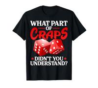 Quelle Partie du Craps n'avez-Vous Pas Compris Le Jeu d'argent T-Shirt