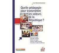 Quelle pédagogie pour transmettre les valeurs de la République ? Jean-Michel Zakhartchouk (Auteur)