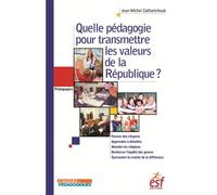 Quelle pédagogie pour transmettre les valeurs de la République ? - Jean-Michel Zakhartchouk - Esf - broché - Essai