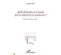 Quelle philosophie de la famille pour la médecine de la reproduction ? - Pierre Le Coz - L'harmattan - broché - Etude