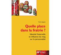 Quelle place dans la fratrie ? Identité fraternelle & influence du rang - KARIN JAQUES - De Boeck Supérieur - broché - Essai