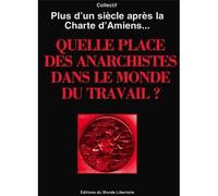 Quelle place des anarchistes dans le monde du travail - Collectif - Monde Libertaire Eds - broché - Essai