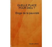 Quelle Place Pour Dieu ? Eloge De La Pauvreté