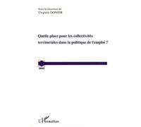 Quelle place pour les collectivités territoriales dans la politique de l'emploi ? - Virginie Donier - L'harmattan - broché - Etude