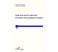Quelle place pour les collectivités territoriales dans la politique de l'emploi ? - Virginie Donier - L'harmattan - broché - Etude