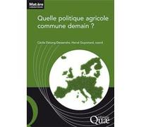 Quelle politique agricole commune demain ? Cécile Détang-Dessendre (Auteur), Hervé Guyomard (Auteur)