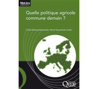 Quelle politique agricole commune demain ? - Cécile Détang-Dessendre - Quae - broché - Guide